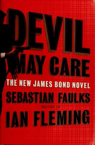 Sebastian Faulks: Devil May Care (Hardcover, Doubleday)